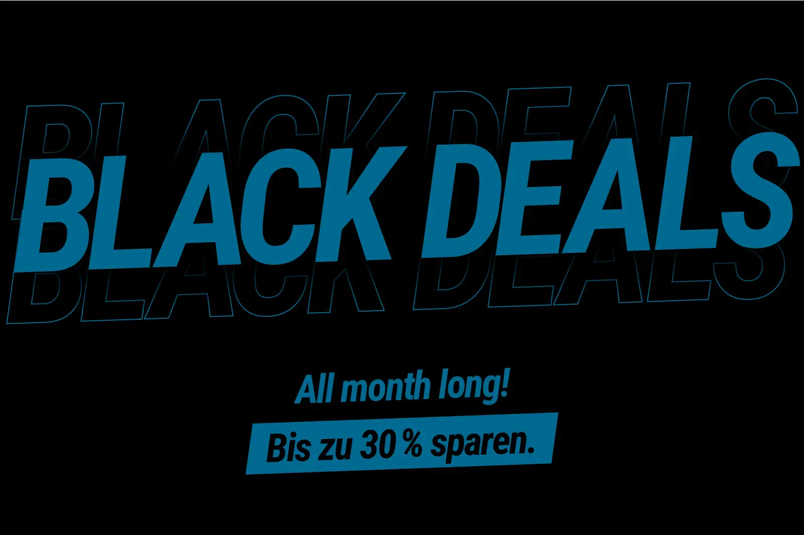 A graphic illustrating the Black Deals. It says All month long, save up to 30 %.